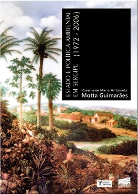 capa do livro "Estado e Política Ambiental em Sergipe (1972-2006)" de Rosemeire Maria Antonieta Motta Guimarães