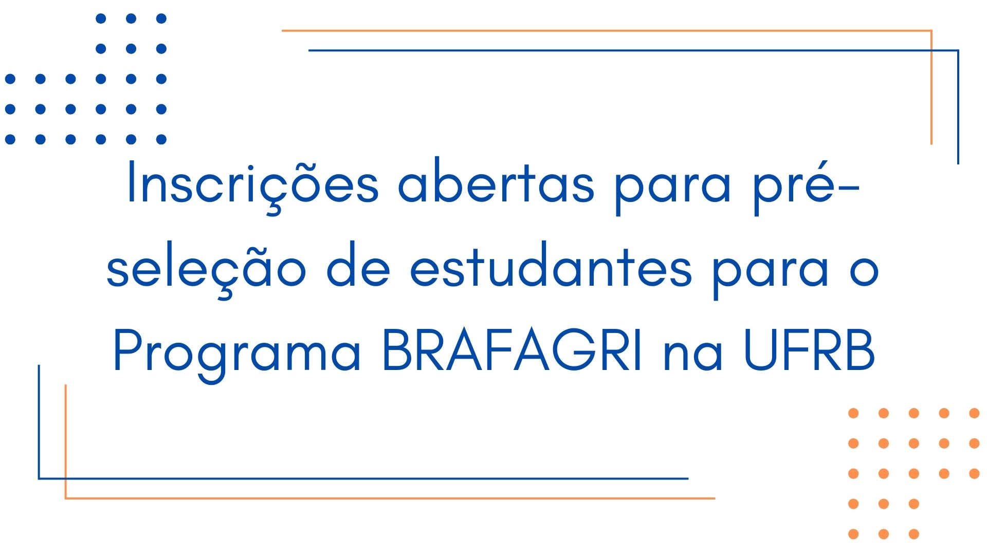 Inscrições abertas para pré-seleção de estudantes para o Programa BRAFAGRI na UFRB