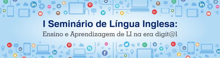 I Seminário de Língua Inglesa: Ensino e Aprendizagem de LI na era Digit@l