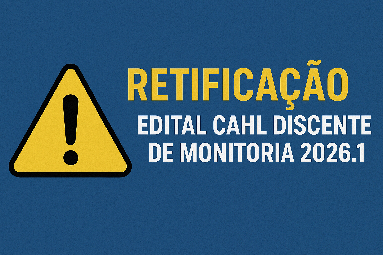 1ª Retificação do edital discente de Monitoria do CAHL - semestre 2026.1