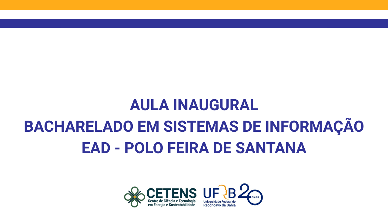 Aula Inaugural do Bacharelado em Sistemas de Informação - EaD - Polo Feira de Santana
