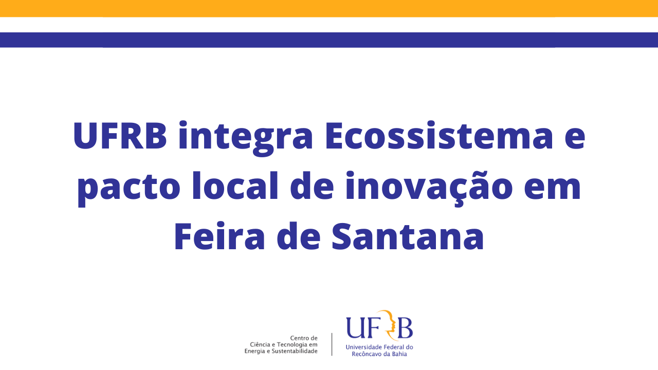 UFRB integra Ecossistema e pacto local de inovação em Feira de Santana