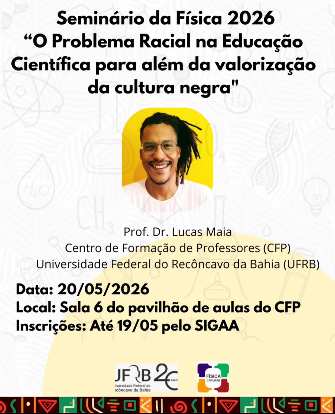 Ciclo de Seminários da Física 2026 - O PROBLEMA RACIAL NA EDUCAÇÃO CIENTÍFICA ESCOLAR PARA ALÉM DA VALORIZAÇÃO DA CULTURA NEGRA