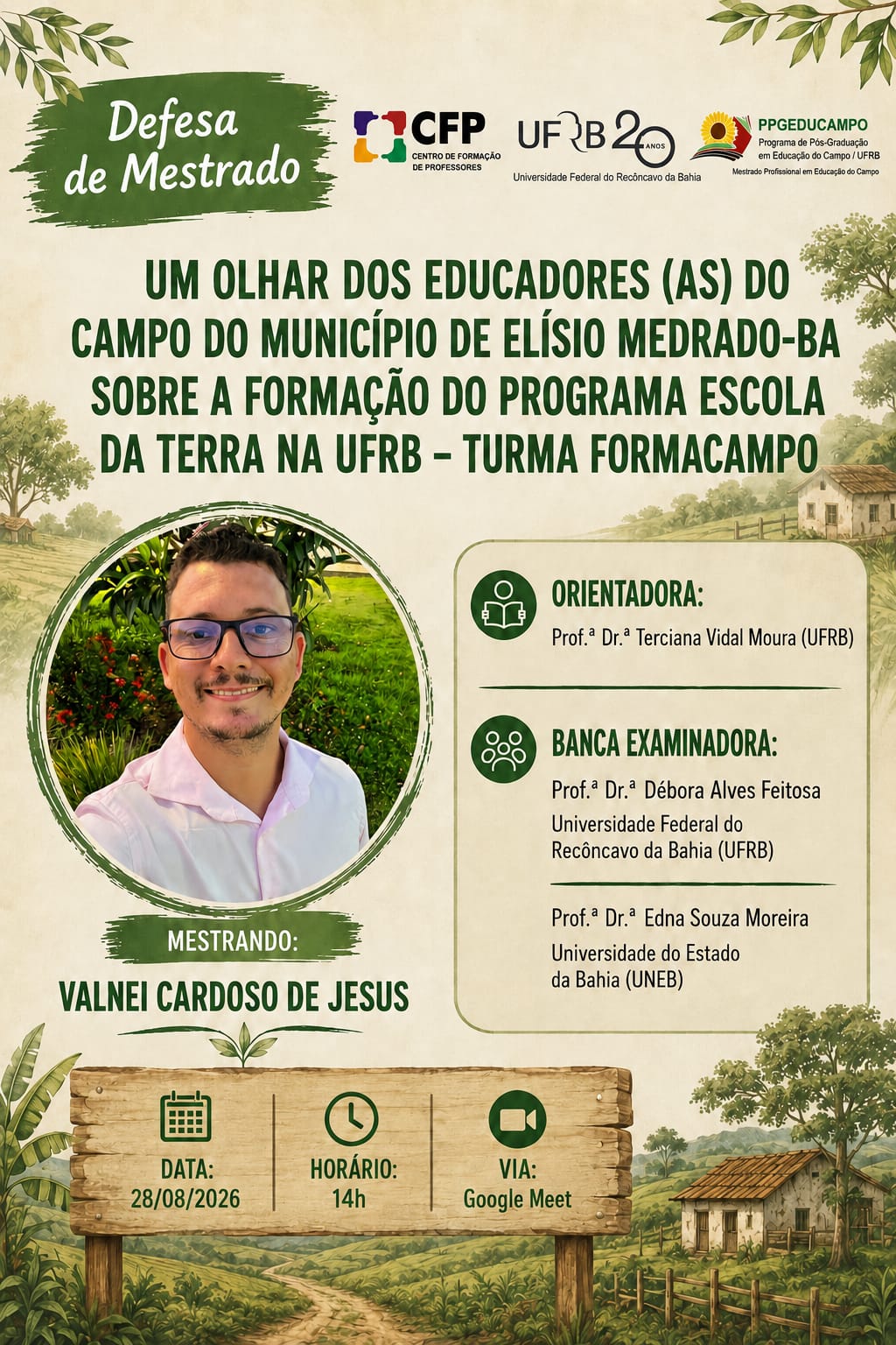 Defesa de dissertação: UM OLHAR DOS EDUCADORES (AS) DO CAMPO DO MUNICÍPIO DE ELÍSIO MEDRADO-BA SOBRE A FORMAÇÃO DO PROGRAMA ESCOLA DA TERRA NA UFRB – TURMA FORMACAMPO