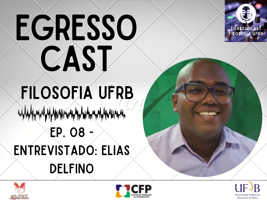 EgressoCast Filosofia UFRB Episódio 8 Entrevista Elias