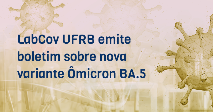 LabCov UFRB emite boletim sobre nova variante Ômicron BA.5