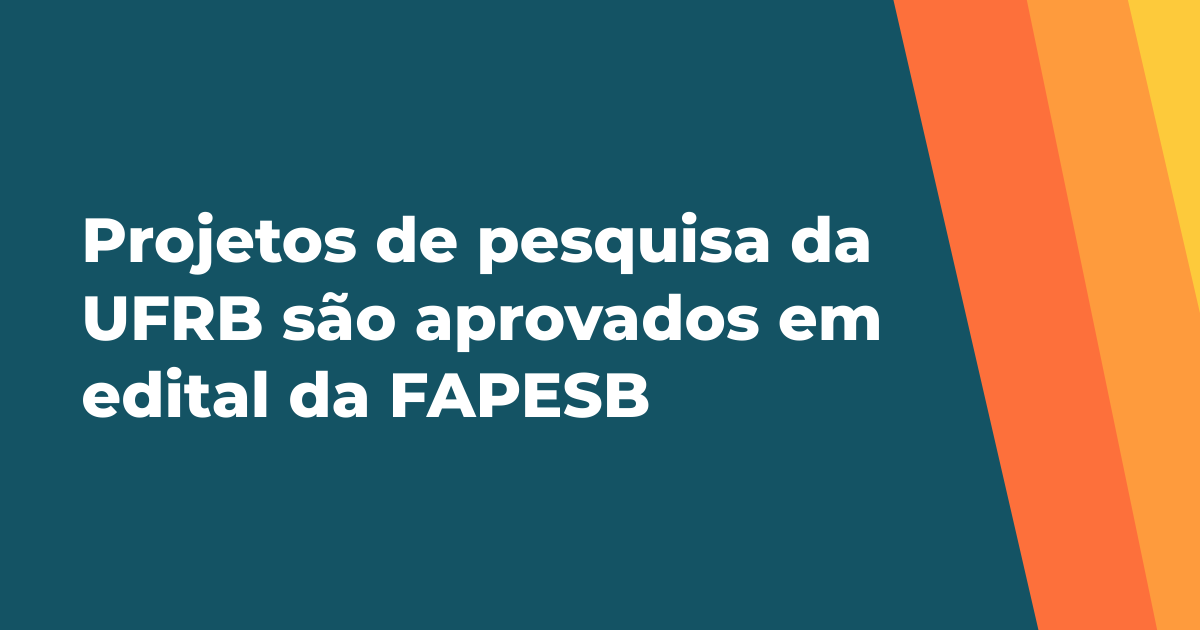 Projetos de pesquisa da UFRB são aprovados em edital da FAPESB