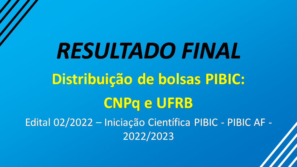 Resultado FINAL PIBIC 2022 - Distribuição de bolsas CNPq e UFRB