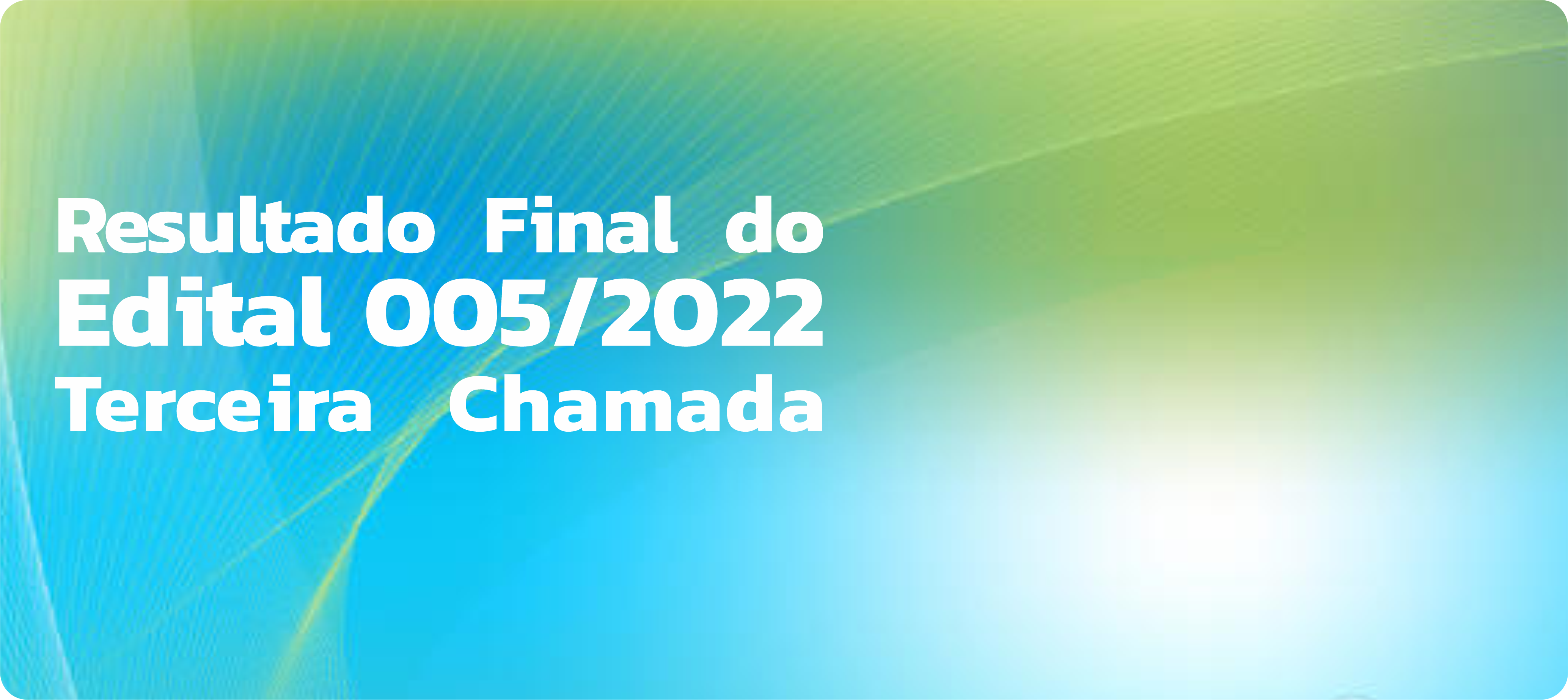 Resultado Final Edital 005/2022 - Terceira Chamadaㅤㅤㅤㅤㅤㅤㅤㅤㅤㅤㅤㅤ